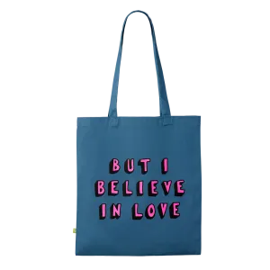 But I Believe In Love Tote Bag