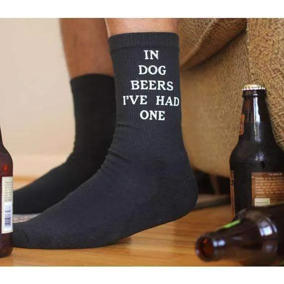 In Dog Beers I've Had One - Funny Beer Socks for Him